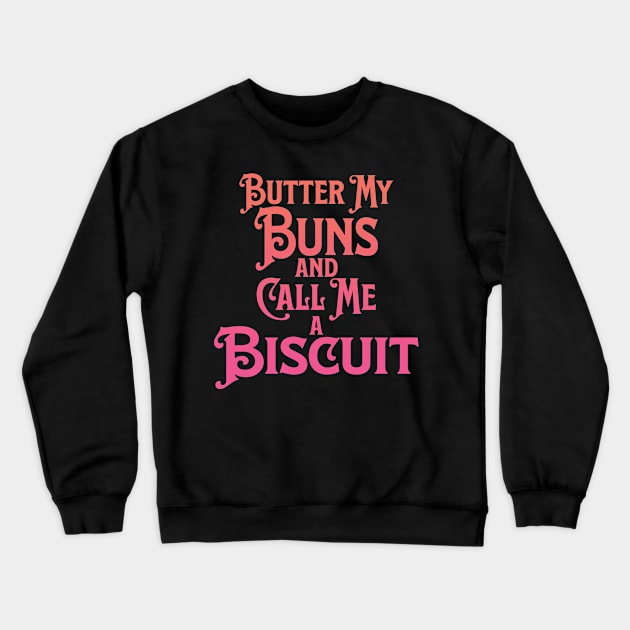 Butter My Buns and Call Me a Biscuit Peach and Pink Punny Statement Graphic Crewneck Sweatshirt by ArtHouseFlunky